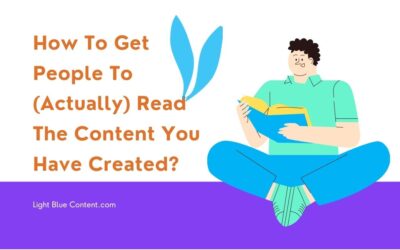 How To Get People To (Actually) Read The Content You Have Created?